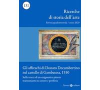 Ricerche di storia dell'arte (2020). Vol. 2: Gli affreschi di Donato Decumbertino nel castello di Gambatesa, 1550. Sulle tracce di un enigmatico pittore transumante tra centro e periferia