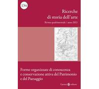 Ricerche di storia dell'arte (2021). Vol. 2: Forme organizzate di conoscenza e conservazione attiva del Patrimonio e del Paesaggio.