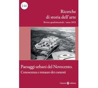 Ricerche di storia dell'arte. Paesaggi urbani del Novecento. Conoscenza e restauro dei contesti (2025) (Vol. 2)