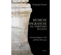 Ricerche epigrafiche nel territorio di Gaeta: iscrizioni religiose e civili dal VII al XIX secolo