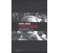 Ricerche filosofiche e ipotesi metafisiche - Jonas Hans