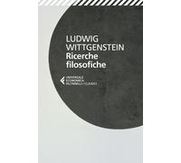 RICERCHE FILOSOFICHE. TESTO ORIGINALE A FRONTE - WITTGENSTEIN LUDWIG,