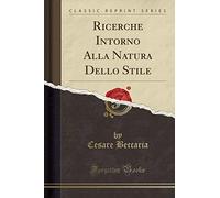 Ricerche Intorno Alla Natura Dello Stile (Classic Reprint)