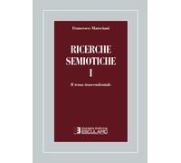 Ricerche semiotiche. Il tema trascendentale (Vol. 1)