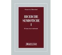 Ricerche semiotiche. Vol. 1: Il tema trascendentale