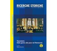 Ricerche storiche (2022). Vol. 2: Transizioni. Dalla guerra alla pace nel Novecento