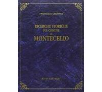 Ricerche storiche del comune di Montecelio (rist. anast. Roma, 1890)
