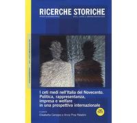 Ricerche storiche (2020). Vol. 3: ceti medi nell'Italia del Novecento. Politica, rappresentanza, impresa e welfare in una prospettiva internazionale, I.