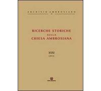 Ricerche storiche sulla Chiesa Ambrosiana. Vol. 31 - Cattaneo E. (cur.)