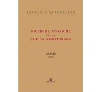 Ricerche storiche sulla Chiesa ambrosiana. Vol. 38
