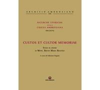 Ricerche storiche sulla Chiesa ambrosiana. Vol. 42: Custos et cultor memoriae. Studi in onore di mons. Bruno Maria Bosatra