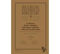 Ricerche storico-bibliche. La diaspora. Realtà e significato delle diaspore giudaiche nell'età del secondo tempio (2023) (Vol. 1)