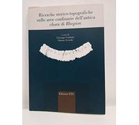 Ricerche storico-topografiche sulle aree confinarie dell'antica chora di Rhegion