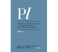 Ricerche su plurilinguismo e neoplurilinguismo nel Friuli Venezia Giulia