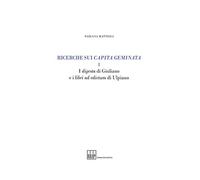 Ricerche sui capita geminata. I digesta di Giuliano e i libri ad edictum di Ulpiano (Vol. 1)
