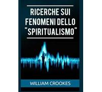 Ricerche sui fenomeni dello «spiritualismo»