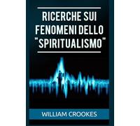 Ricerche sui fenomeni dello «spiritualismo» - 2022 - StreetLib