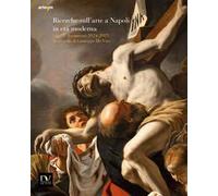 Ricerche sull’arte a Napoli in età moderna. Saggi e documenti 2024-2025 in ricordo di Giuseppe De Vito