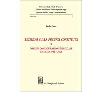 Ricerche sulla «pecunia constituta». Vol. 1 - Costa Paolo