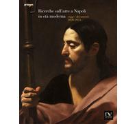 Ricerche sull'arte a Napoli in età moderna. Saggi e documenti 2020-2021: 24x30 c