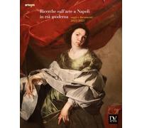 Ricerche sull'arte a Napoli in età moderna. Saggi e documenti 2022-2023