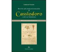 Ricerche sulle fondazioni monastiche di Cassiodoro e sulle sue Institutiones
