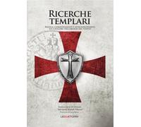 Ricerche templari. Regola, comandamenti e approfondimenti sui Cavalieri dell'Ord