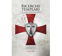 Ricerche templari. Regola, comandamenti e approfondimenti sui Cavalieri dell'Ord