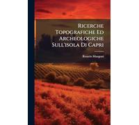Ricerche Topografiche Ed Archeologiche Sull'isola Di Capri