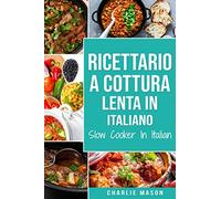 Ricettario a cottura lenta In italiano/ Slow Cooker In Italian
