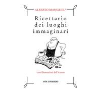 Ricettario dei luoghi immaginari - Manguel Alberto