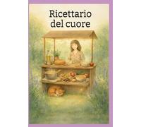 Ricettario del cuore: Il cibo che accoglie