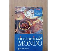 Ricettario del mondo. Ediz. illustrata