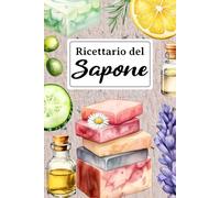 Ricettario del Sapone: Tenere traccia di tutte le ricette create, valutare il prodotto finale e valutare i materiali e i fornitori utilizzati