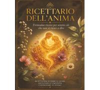 Ricettario dell’Anima: Trentadue ricette ed una che le contiene tutte