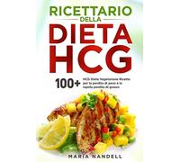 Ricettario della dieta HCG: 100+ HCG Diete Vegetariane Ricette per la perdita di