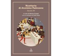 Ricettario di Anonimo padovano. Secolo XV - 2025 - Cierre edizion