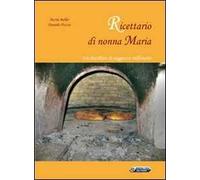 Ricettario di nonna Maria. Un distillato di saggezza millenaria