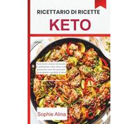 Ricettario di ricette Keto 2026: Pasti facili a basso contenuto di carboidrati, cene veloci e preparazione sana dei pasti per principianti e perdita di peso