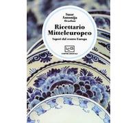 Ricettario mitteleuropeo. Sapori dal centro Europa
