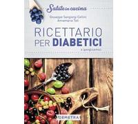 Ricettario per diabetici e iperglicemici
