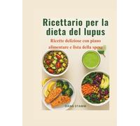 Ricettario per la dieta del lupus: Ricette deliziose con piano alimentare e lista della spesa