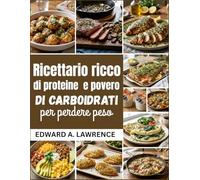 Ricettario ricco di proteine e povero di carboidrati per perdere peso