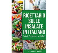 Ricettario sulle Insalate In italiano/ Salad Cookbook In Italian
