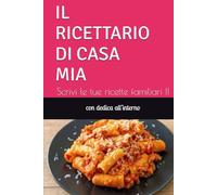 RICETTARIO VUOTO CON DEDICA: Scrivi le tue ricette familiari !!