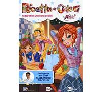 Ricette a colori. I segreti di una sana cucina. Winx club