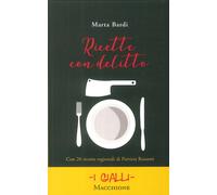 Ricette con delitto. Con 20 ricette regionali di Patrizia Rossetti