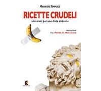 Ricette crudeli. Istruzioni per una dieta dadaista