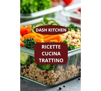 RICETTE CUCINA TRATTINO: DASH KITCHEN - MENU DASH FACILI - DIETA DASH RICETTE