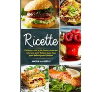 Ricette. Cucinare a casa le più famose ricette dei ristoranti, piatti deliziosi